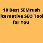 10 Best SEMrush Alternative SEO Tools
