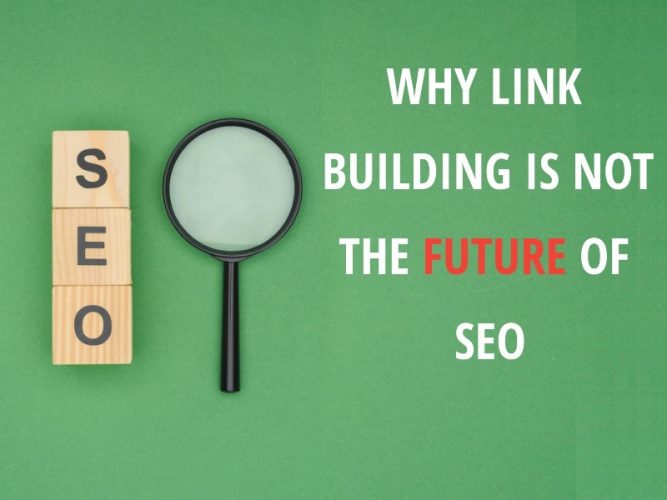 Why Link Building is Not The Future of SEO