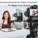 8 Outstanding Demo Video Concepts to Promote Your Brand