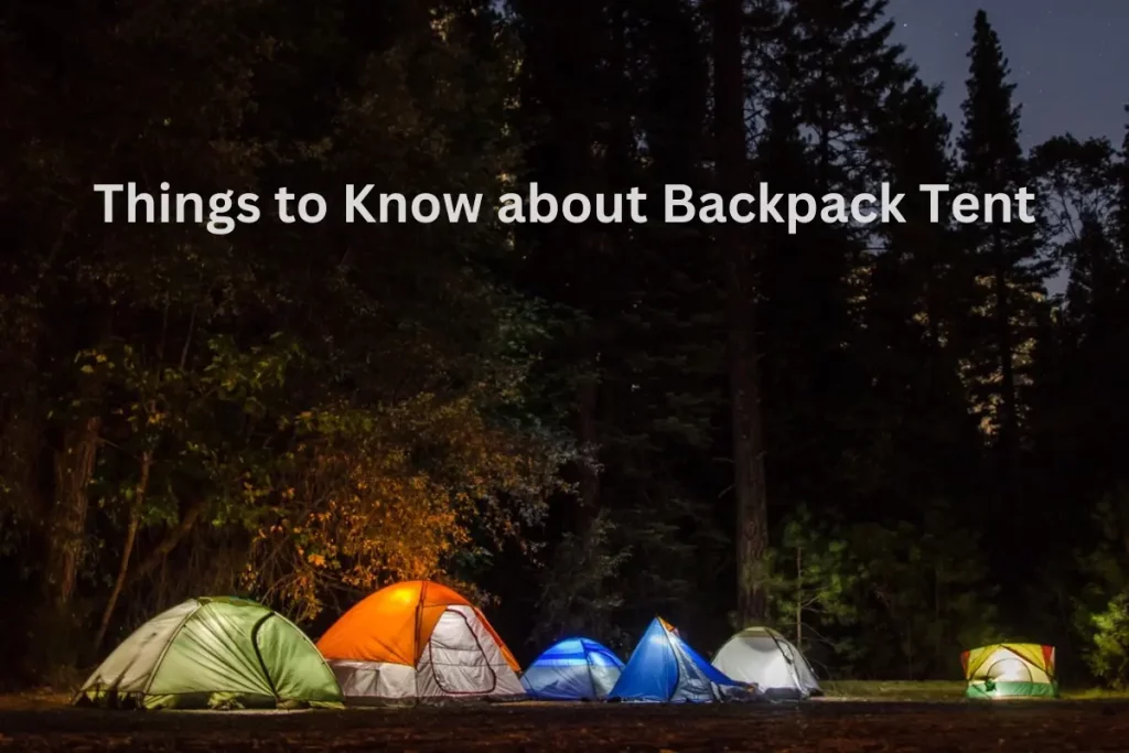 Things to Know about Backpack Tent