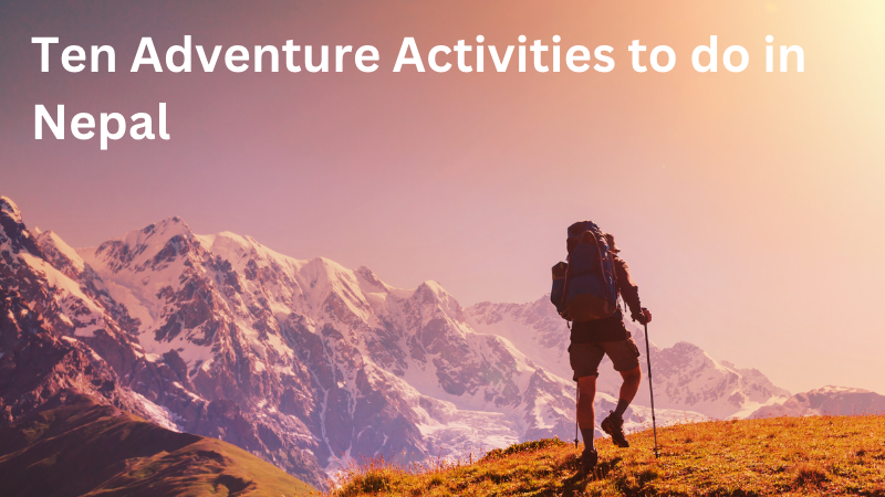ten adventure activities to do in Nepal