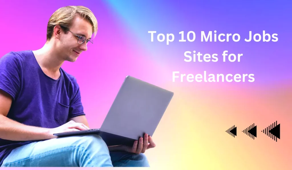 Top 10 Micro Jobs Sites for Freelancers