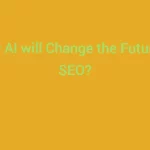 How AI Will Change The Future of SEO