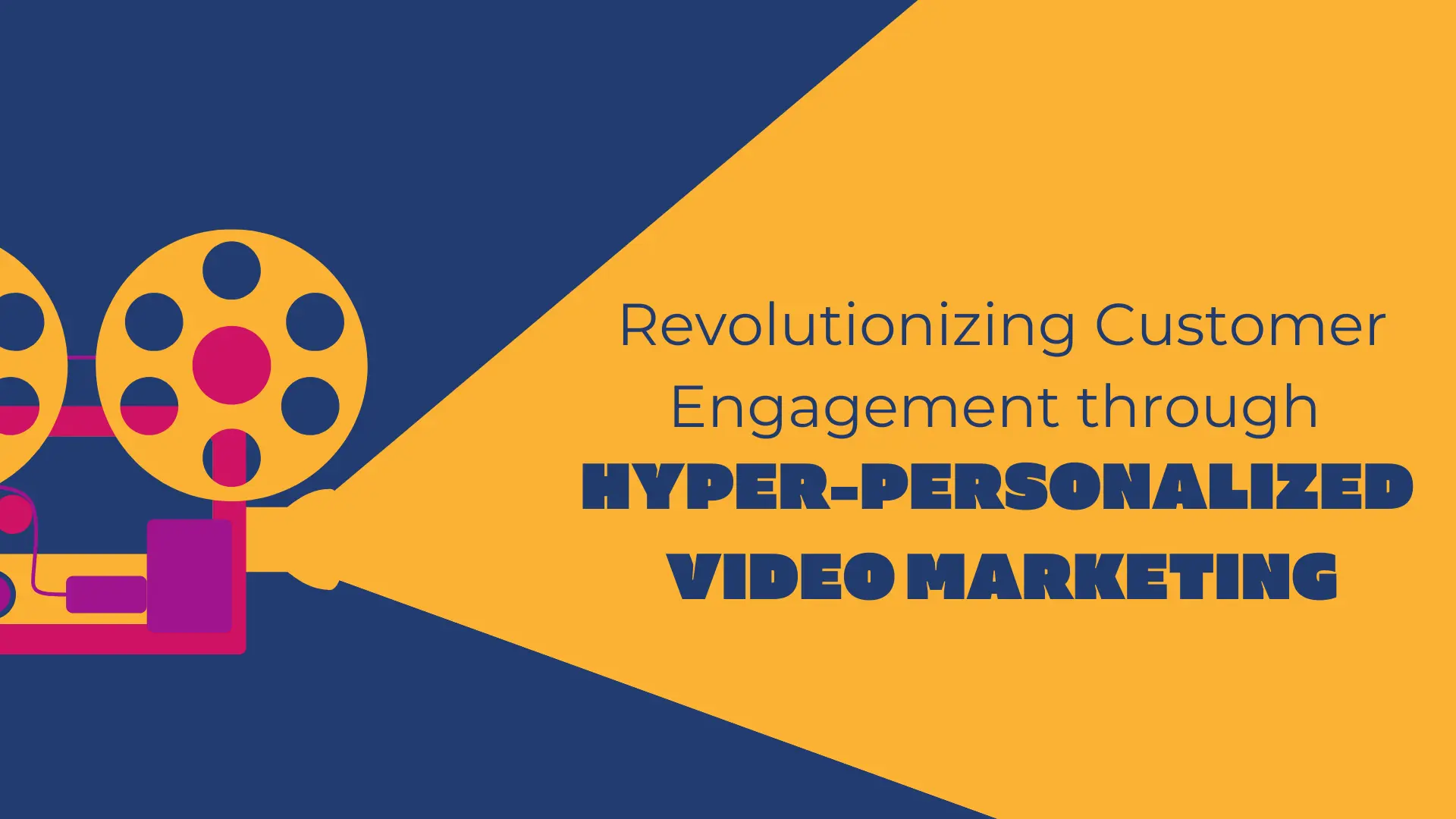 Hyper Personalized Video Marketing