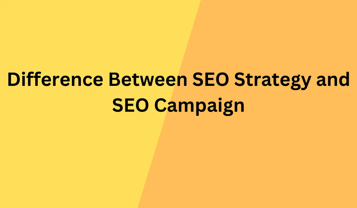Difference Between SEO Strategy and SEO Campaign