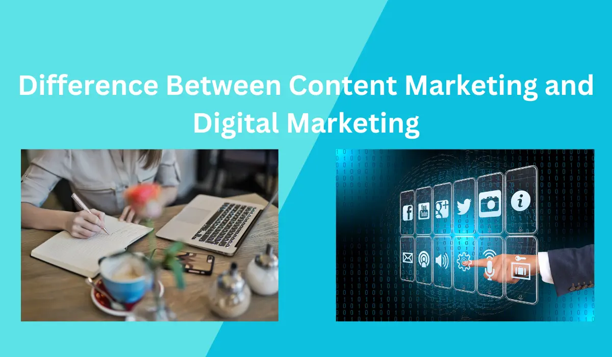 Difference Between Content Marketing and Digital Marketing
