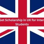 How to Get Scholarship in UK for International Students