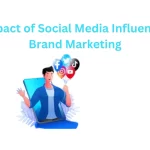 The Impact of Social Media Influencers on Brand Marketing