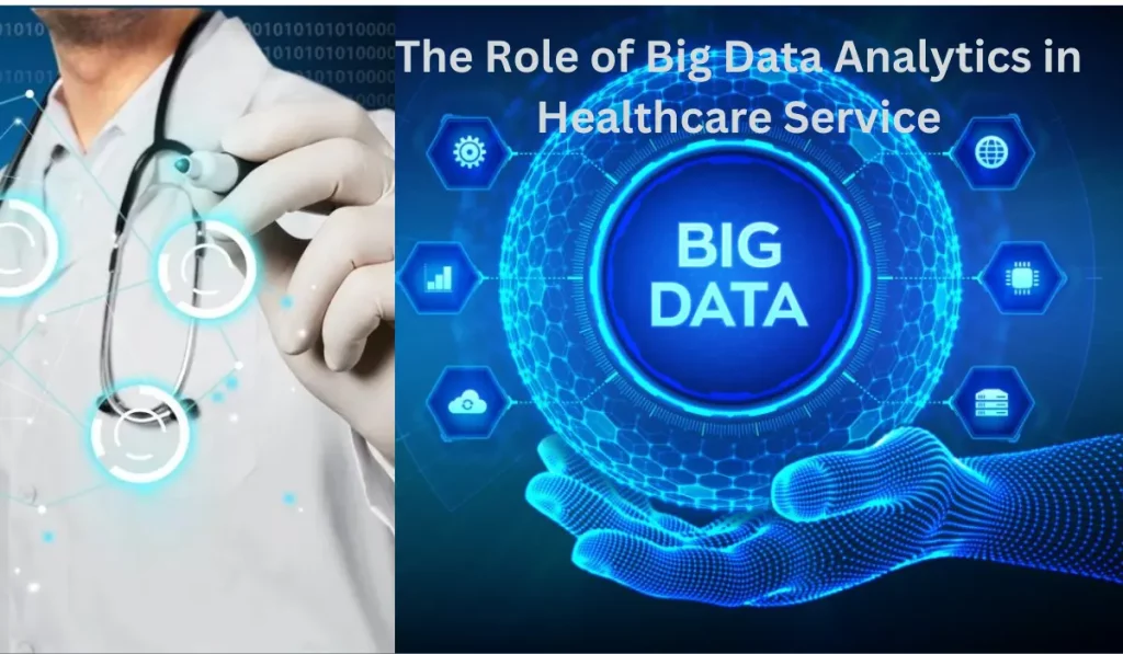 The Role of Big Data Analytics in Healthcare Service
