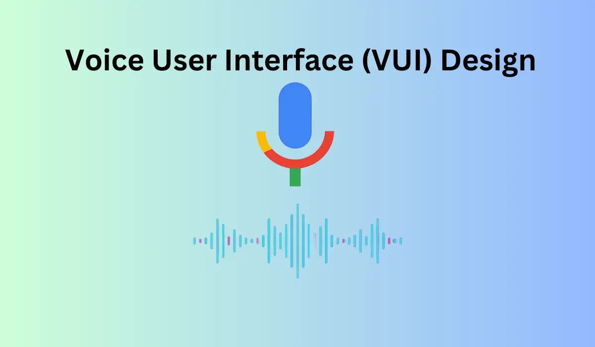 The Art and Science of Voice User Interface (VUI) Design