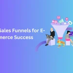 Effective Sales Funnels for E-commerce Success