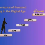 The Importance of Personal Branding in the Digital Age
