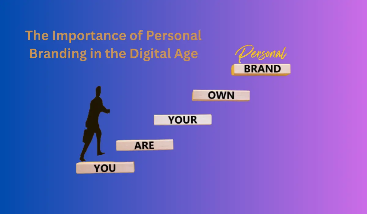 Importance of Personal Branding in the Digital Age