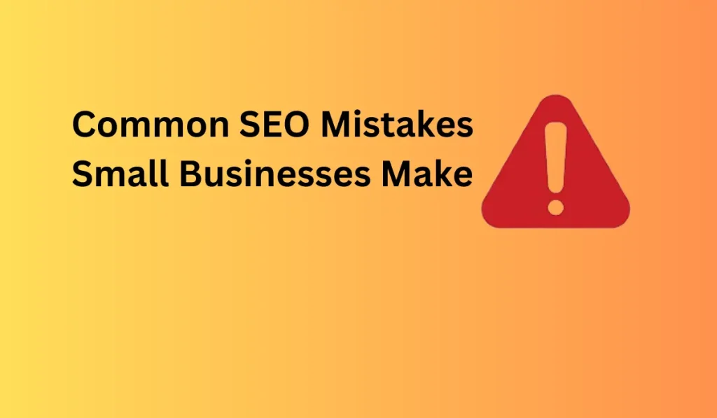 Common SEO Mistakes Small Businesses Make
