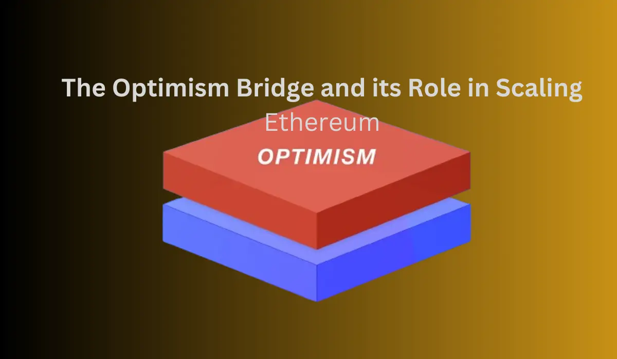 Bridging the Gap: The Optimism Bridge and its Role in Scaling Ethereum