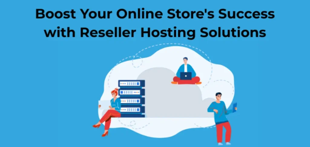 Boost Your Online Store's Success with Reseller Hosting Solutions