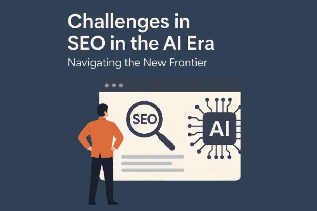 Challenges in SEO in the AI Era: Navigating the New Frontier