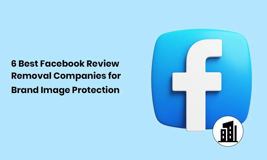 6 Best Facebook Review Removal Companies