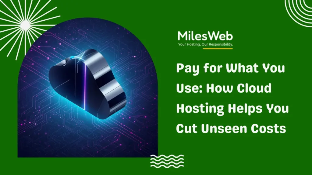 How Cloud Hosting Helps You Cut Unseen Costs