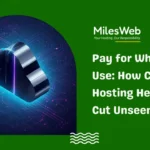 How Cloud Hosting Helps You Cut Unseen Costs