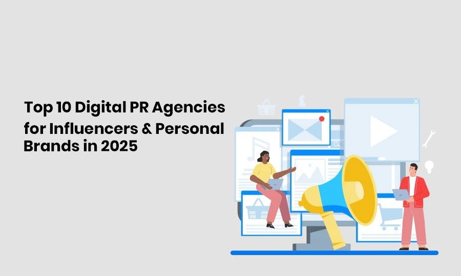 Top 10 Digital PR Agencies for Influencers & Personal Brands in 2025